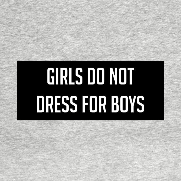 Girls Do Not Dress For Boys by CrystalQueerClothing